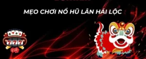 Cách Chơi Nổ Hũ Lân Hái Lộc Tại 6623: Săn Thưởng Khủng Dễ Dàng